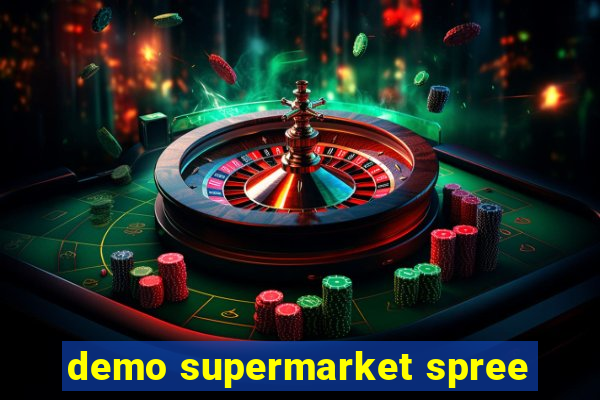 demo supermarket spree